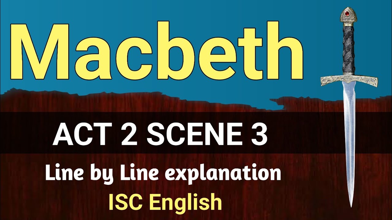 Macbeth : Act 2 Scene 3 | English For All | ISC | line by line explanation | analysis | class 11