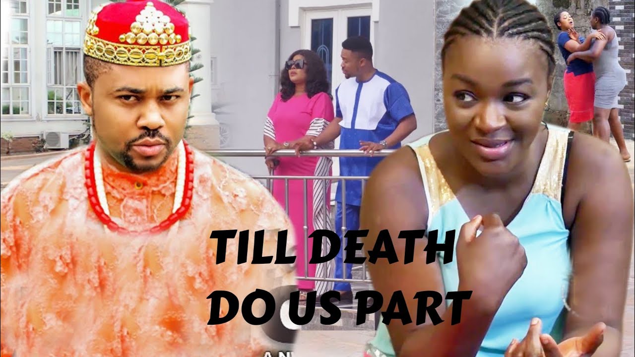 TILL DEATH DO US PART(NEW HIT MOVIE) - CHACHA EKE,MIKE GODSON LATEST NOLLYWOOD  MOVIE