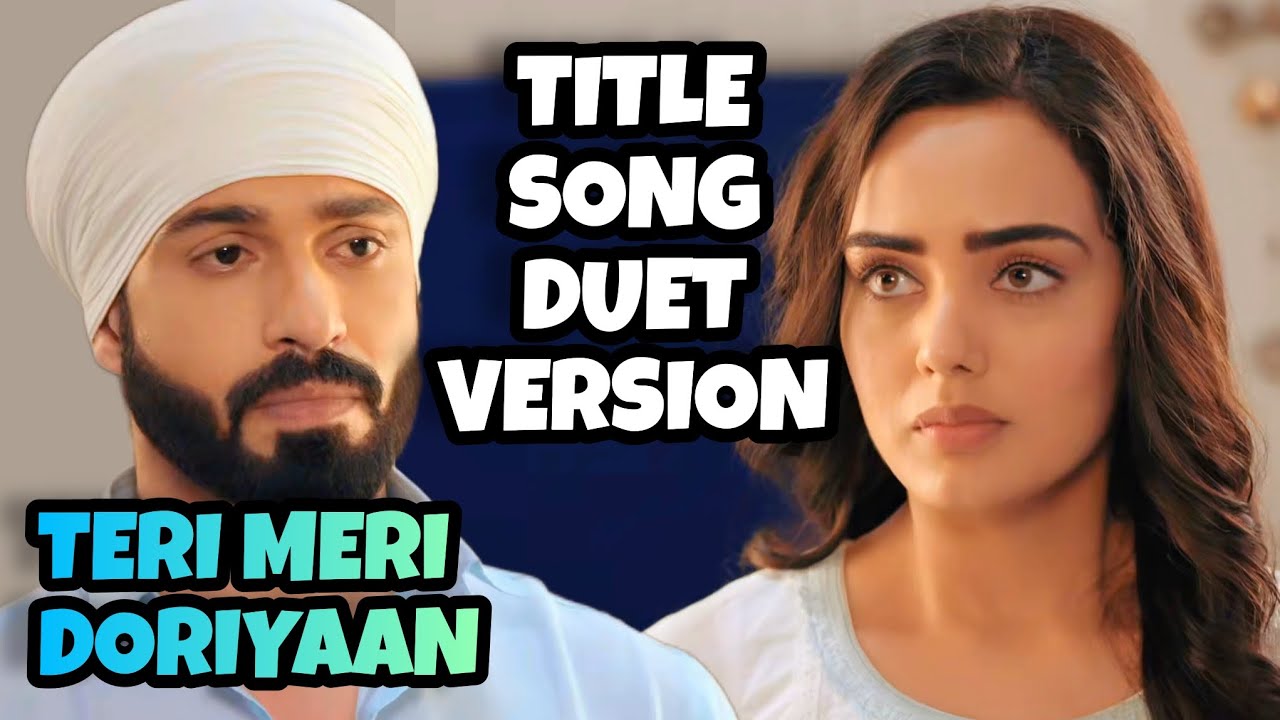 Teri Meri Doriyaan - Title Song (Duet Version) Ep 213