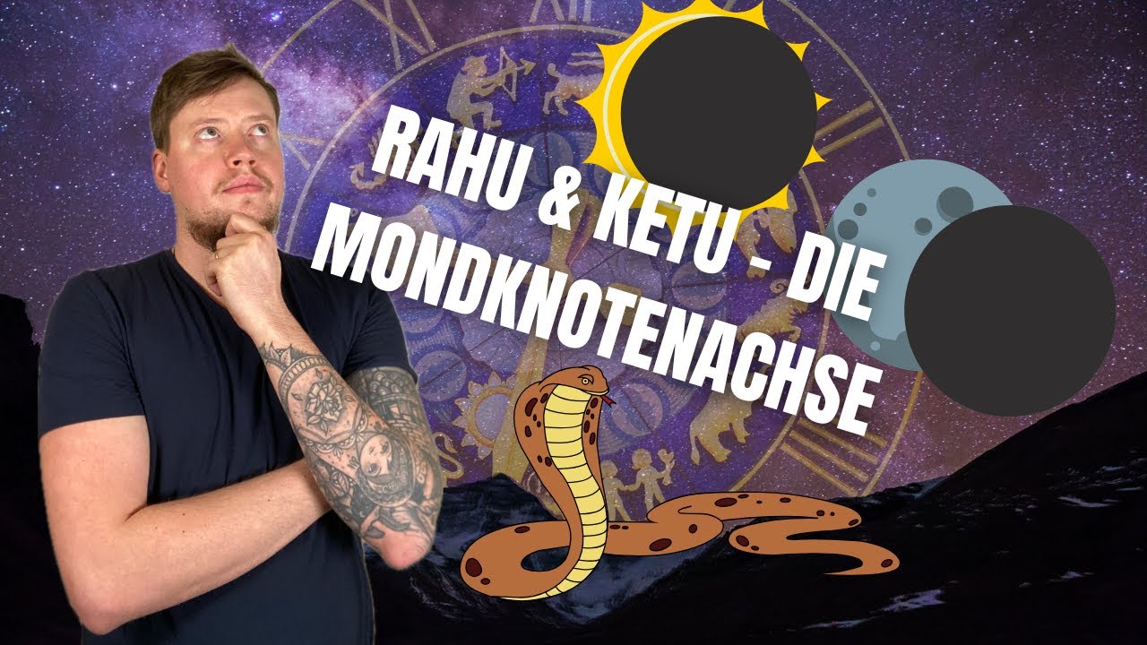Vedische Astrologie (Jyotish) - Die Mondknotenachse (Rahu & Ketu)