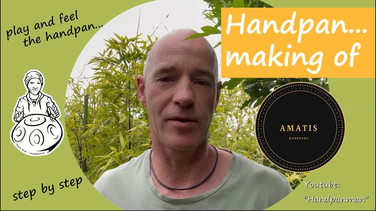 073 - Handpan making of... how to build and tune a Handpan? -  Handpanman Pierre Buck