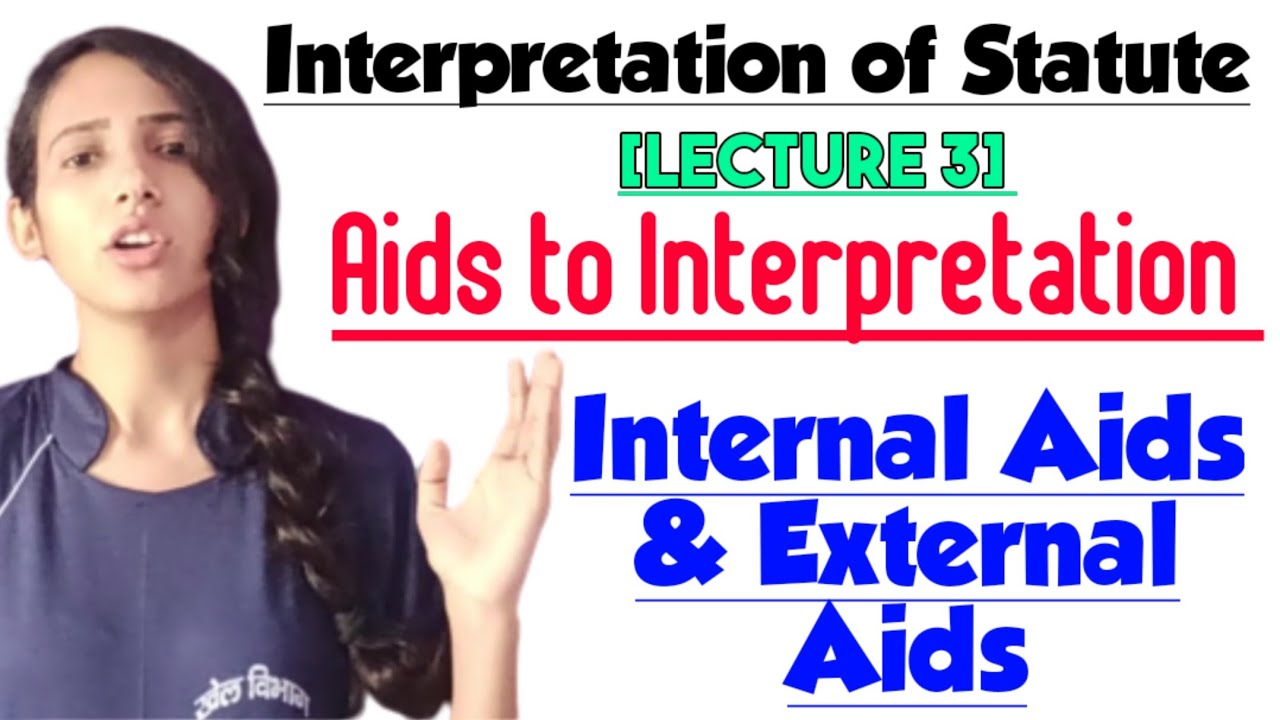 Internal aids and External aids to Interpretation of Statutes