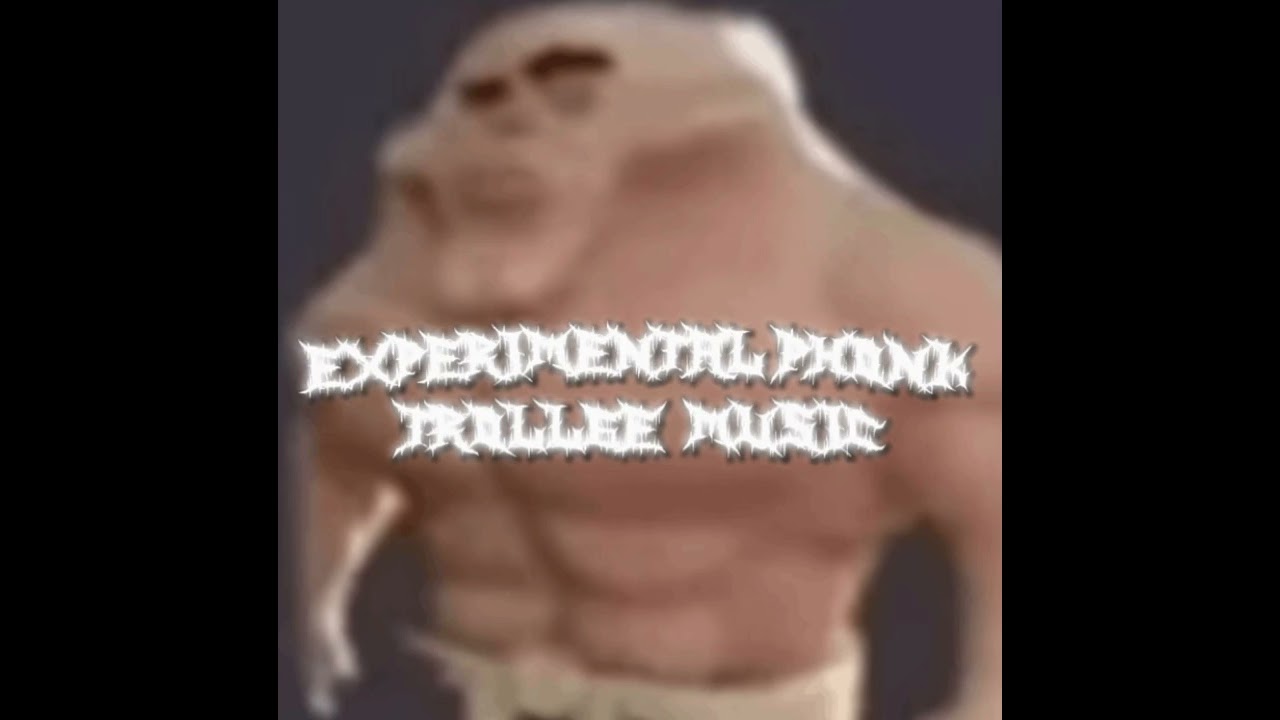 EXPERIMENTAL PHONK | Trollge Music
