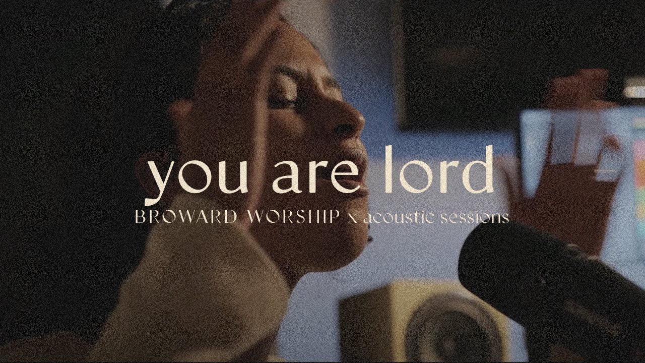 You Are Lord | Broward Worship | Acoustic Sessions