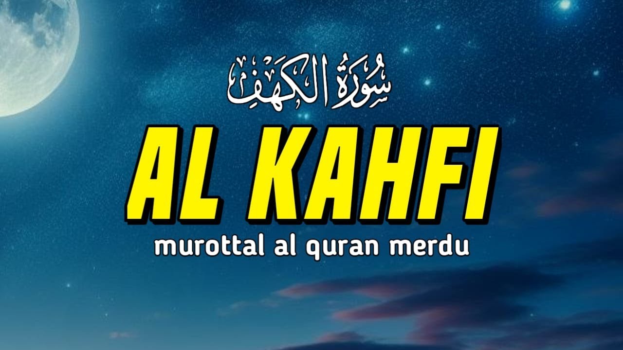 Spesial Malam Jumat!! Dengarkan Surah Al-Kahfi Lengkap dan Merdu Sesuai Sunnah