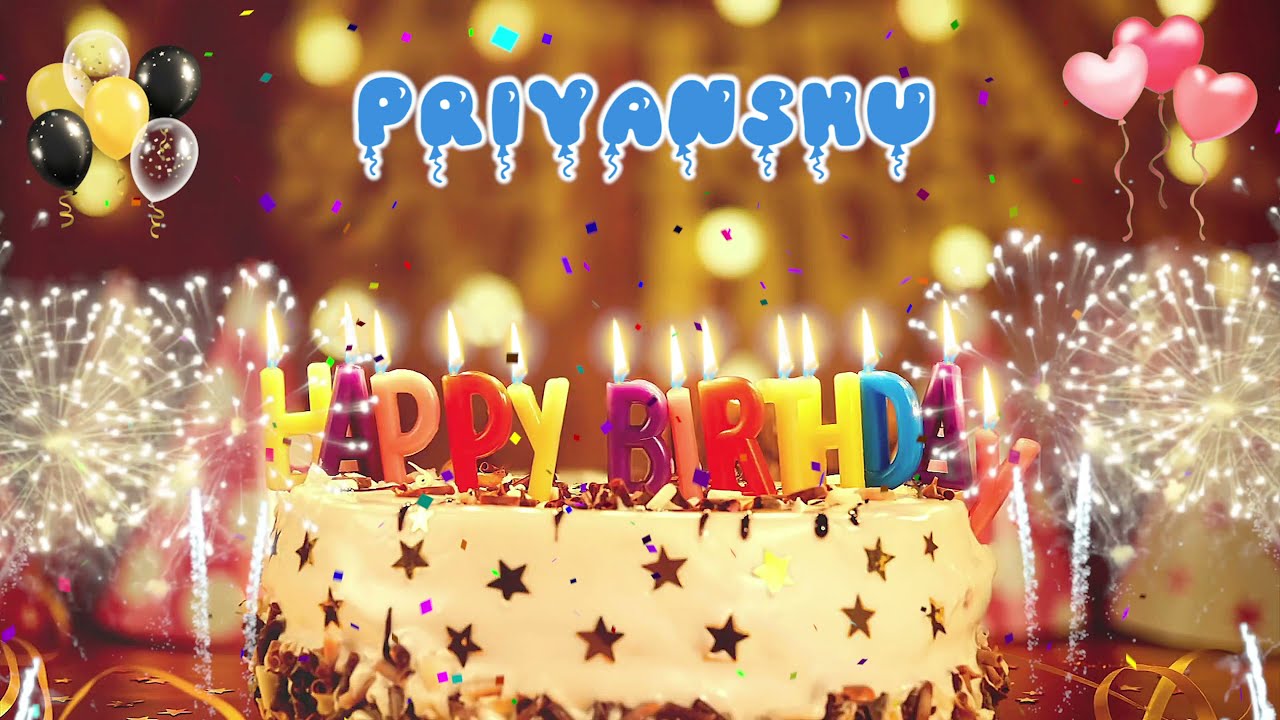 PRIYANSHU Birthday Song &ndash; Happy Birthday Priyanshu