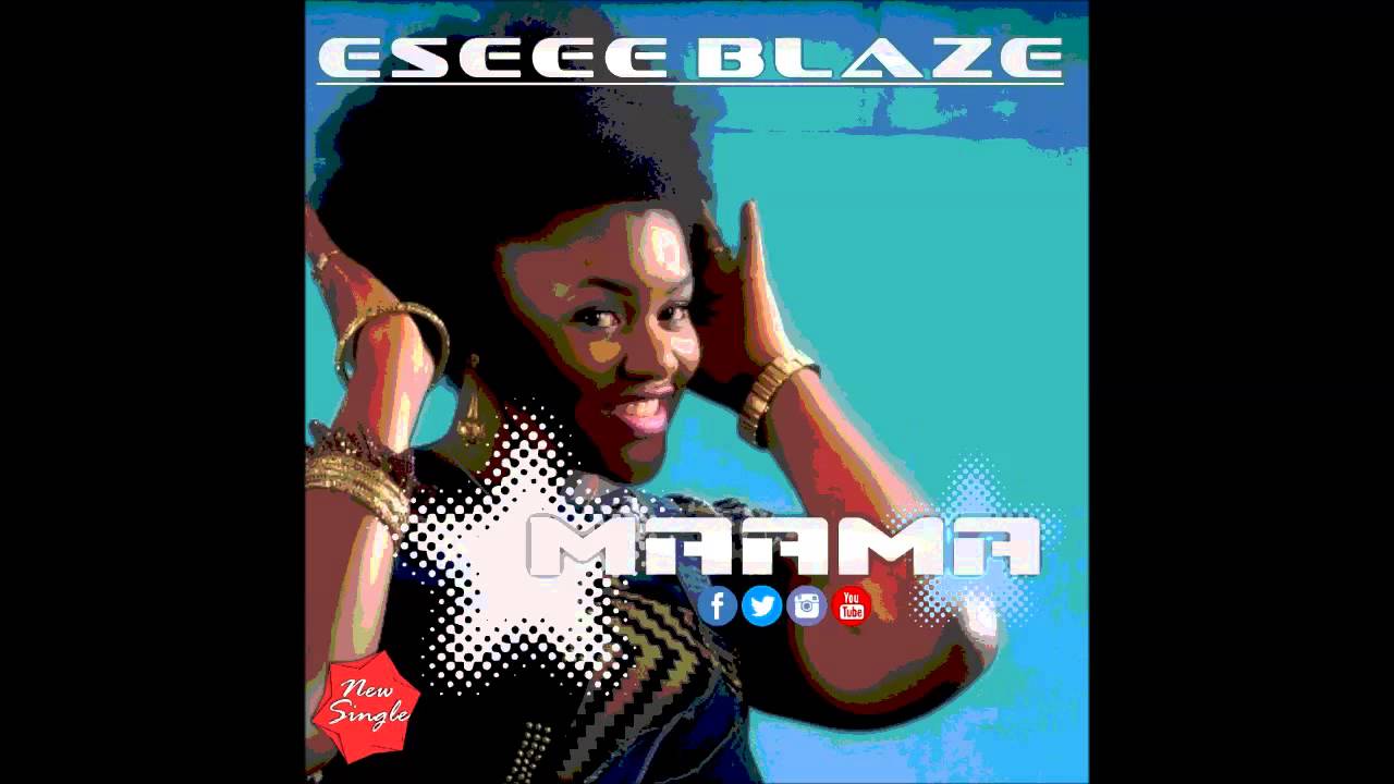 Maama Eseee Blaze