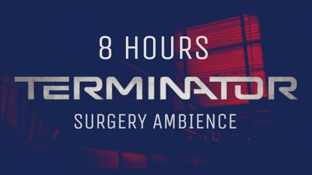 Terminator Surgery | Ambient Soundscape ( 8 HOURS )