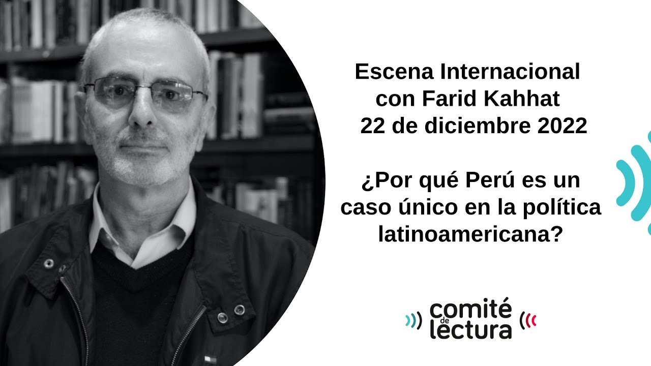 Escena Internacional con Farid Kahhat:¿Por qué Perú es un caso único en la política latinoamericana?