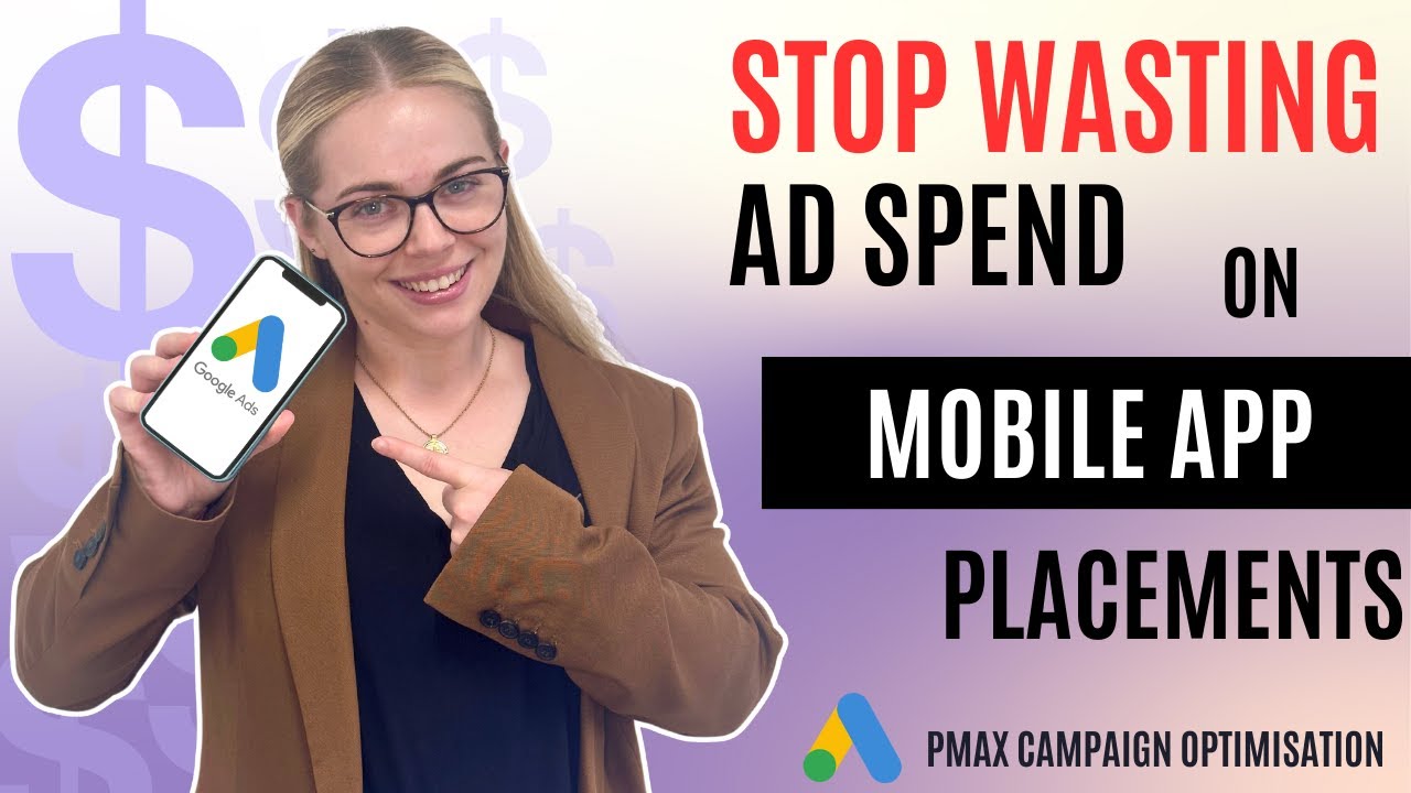 Google Ads HACK: Exclude Mobile App Placements From Performance Max Campaigns | Save Your Ad Spend