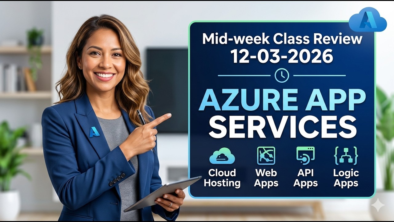 Mid-week Class Review 12-03-2026 : Azure App Services