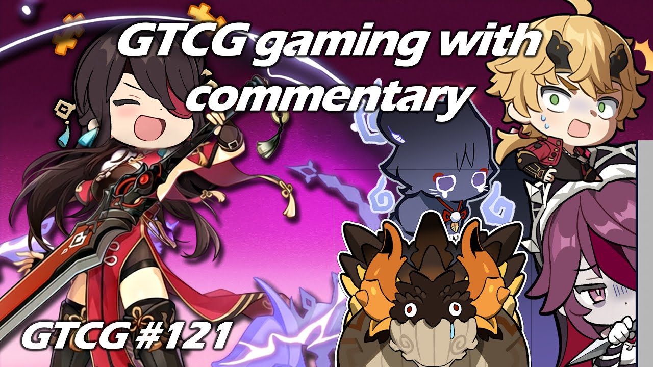 Some TCG gaming with Commentary - Genshin TCG [121]