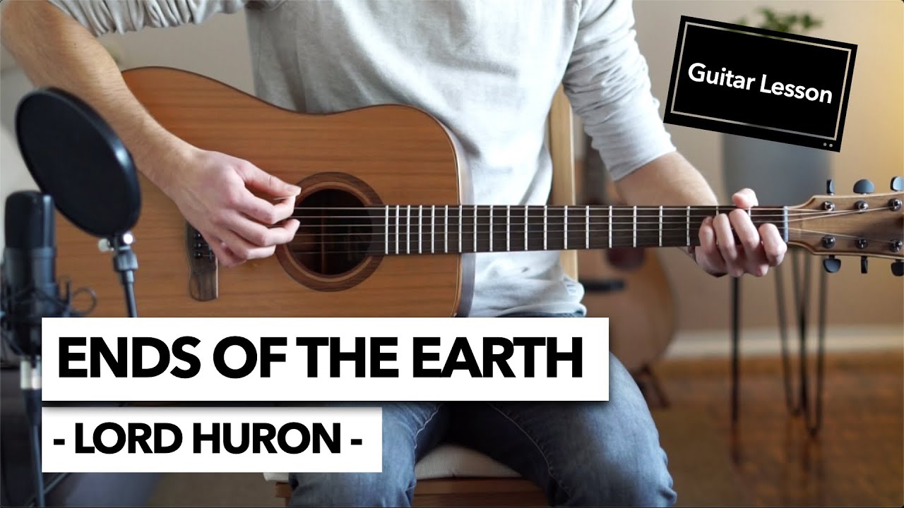 Ends of the Earth - Lord Huron // Guitar Lesson