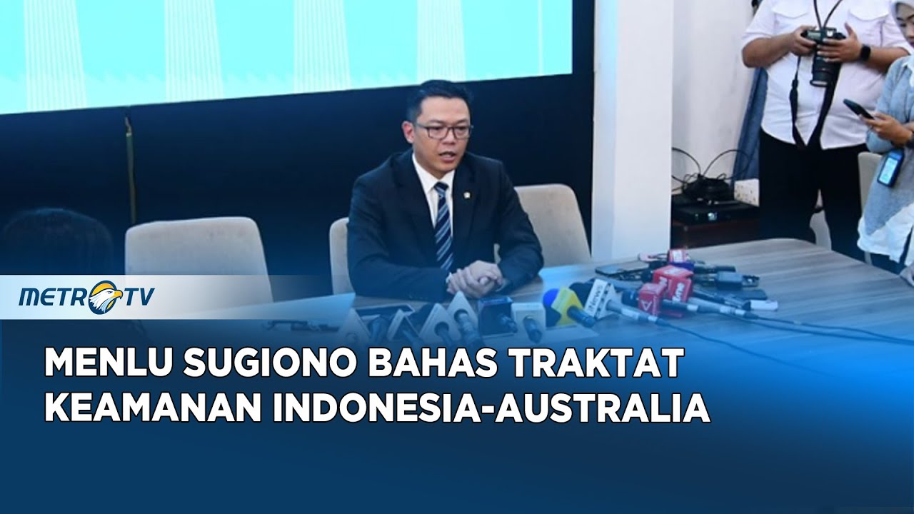Konpers Menlu Sugiono Soal Traktat Keamanan Indonesia - Australia
