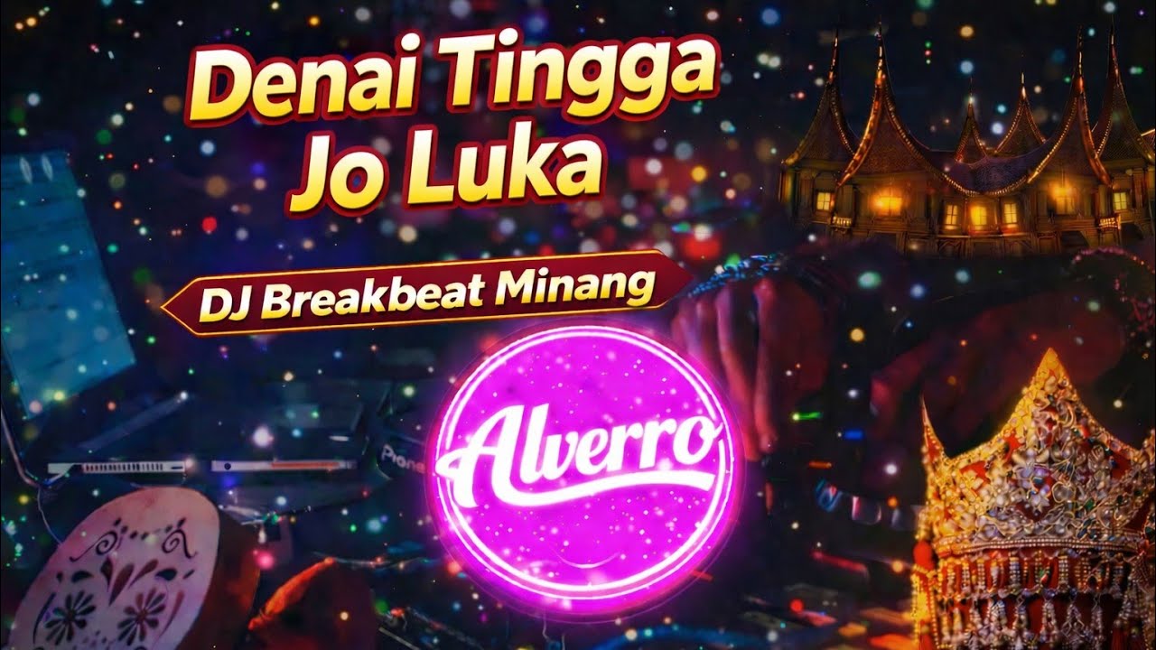 Alverro - Denai Tingga Jo Luka | DJ Breakbeat Minang Terbaru 2026