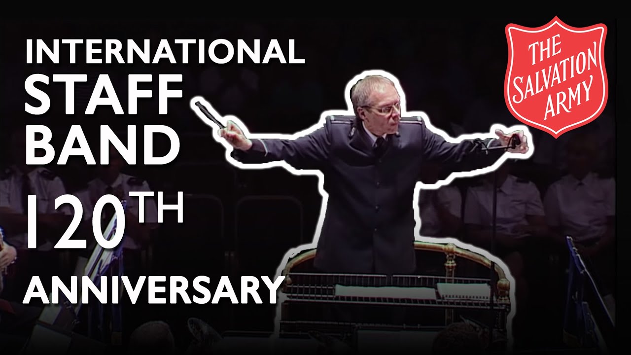International Staff Band's 120th Anniversary | The Salvation Army | Part 1