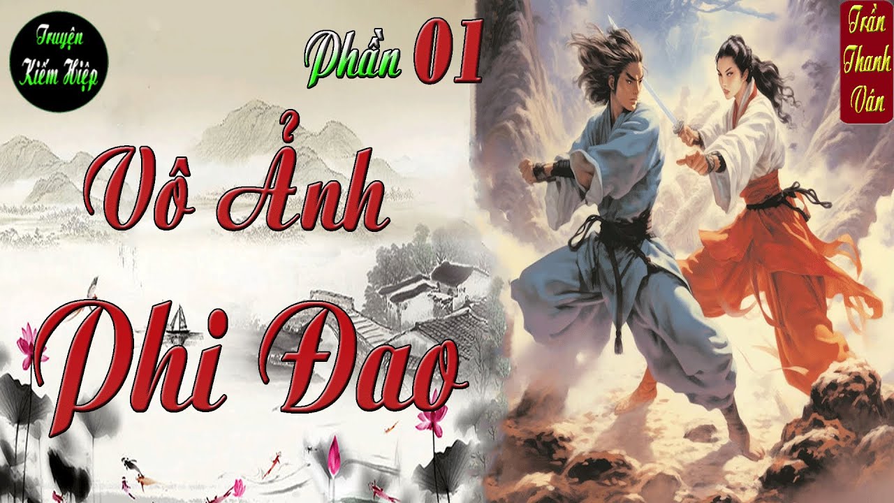 Truyện kiếm hiệp Vô Ảnh Phi Đao | dạ nguyệt nhân sầu | phần 1