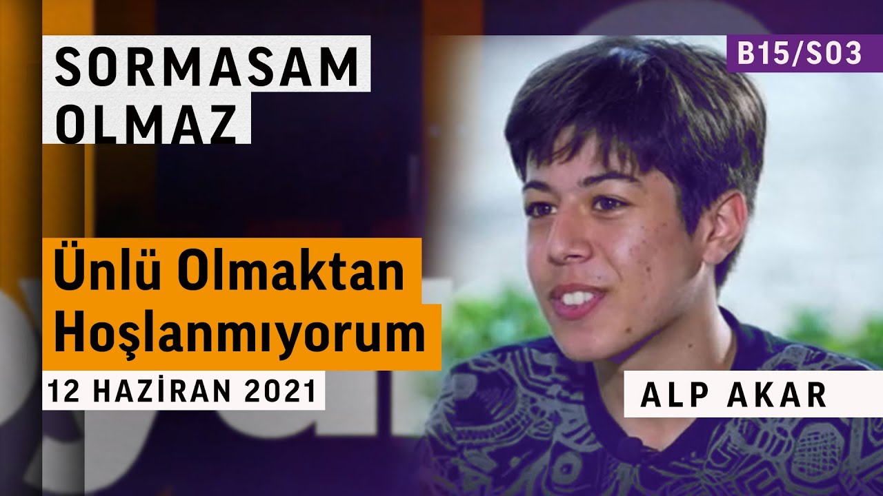 Yaşıtlarıyla olan iletişimi nasıl? | Alp Akar | Sormasam Olmaz