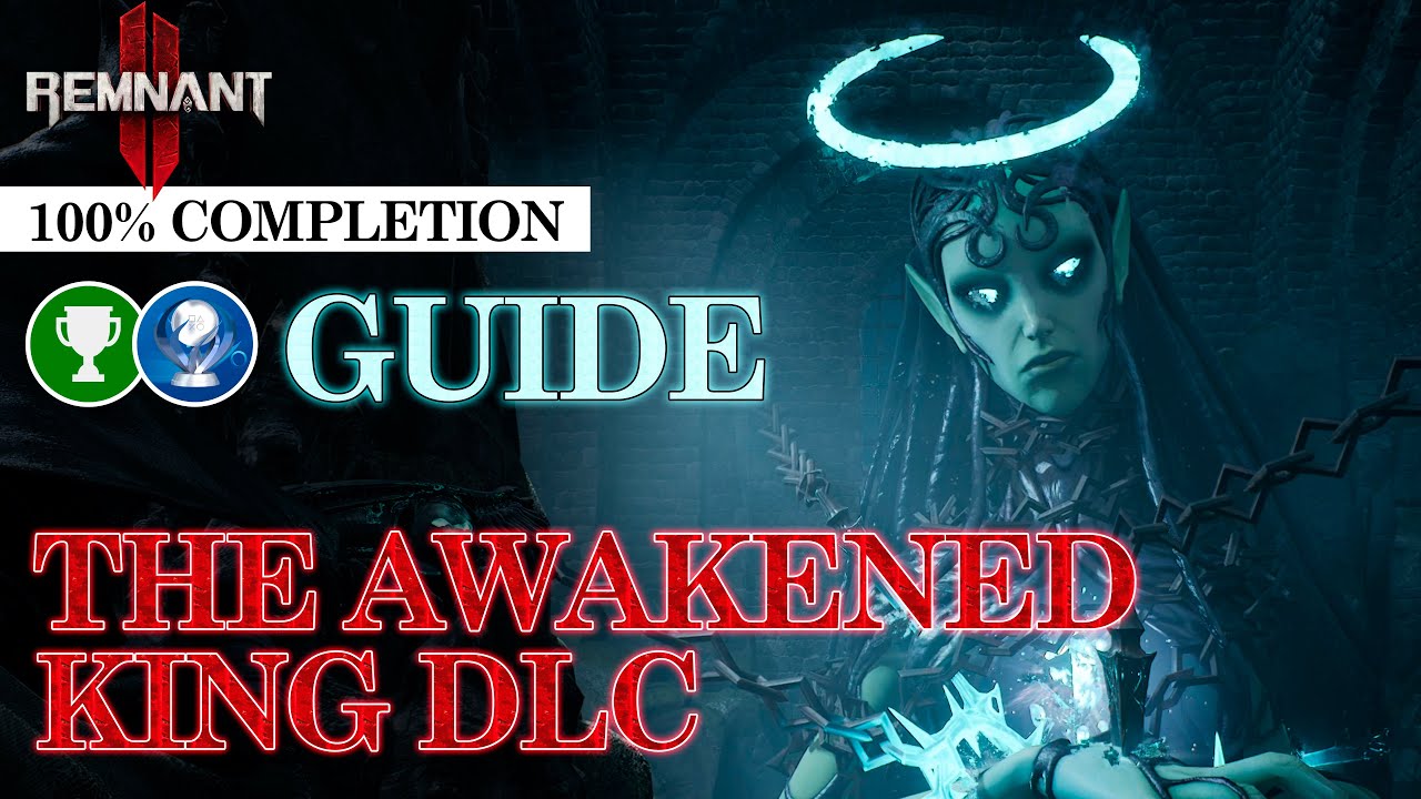 How to unlock all achievements and trophies in Remnant 2 The Awakened King DLC