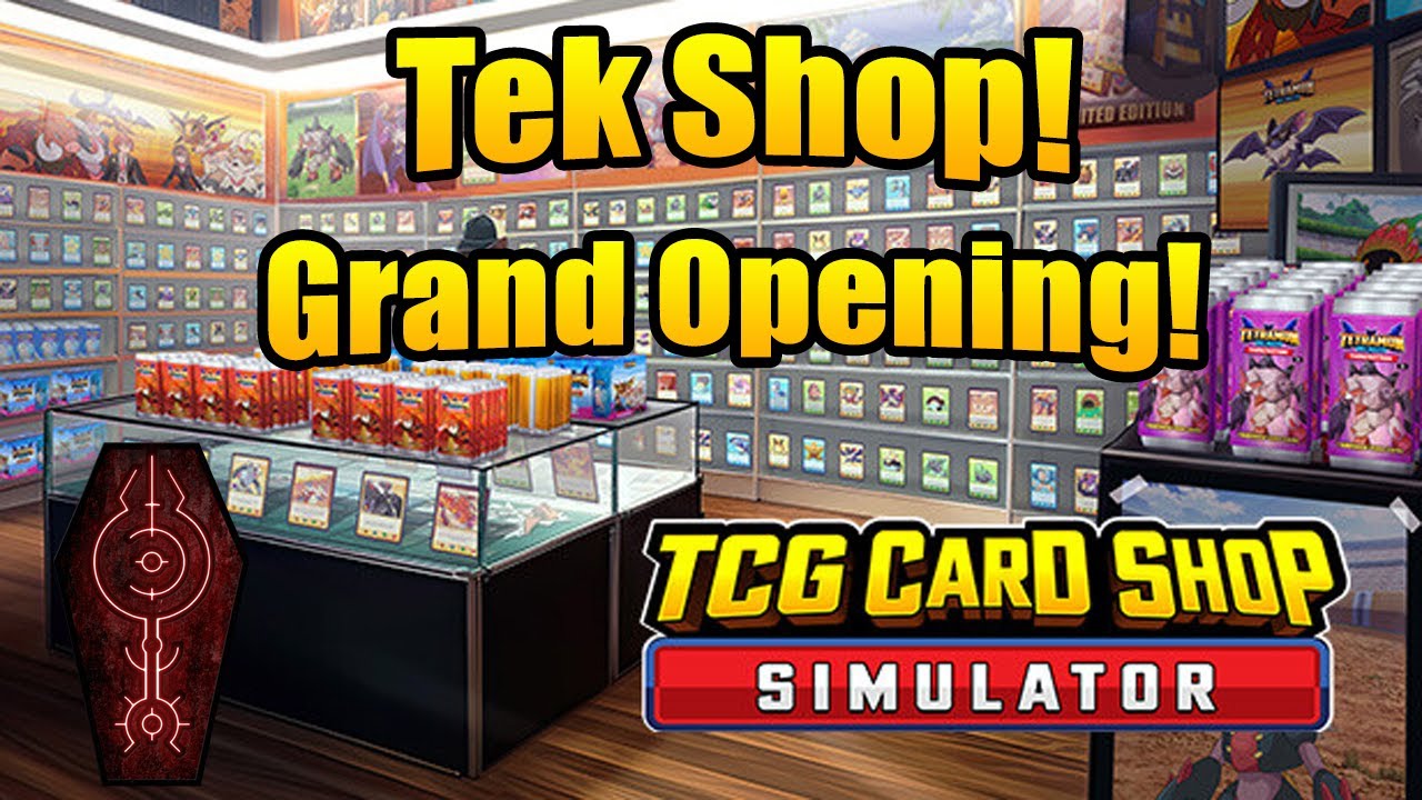 NEW GRAND OPENING FOR TEK SHOP! TCG Card Shop Simulator!