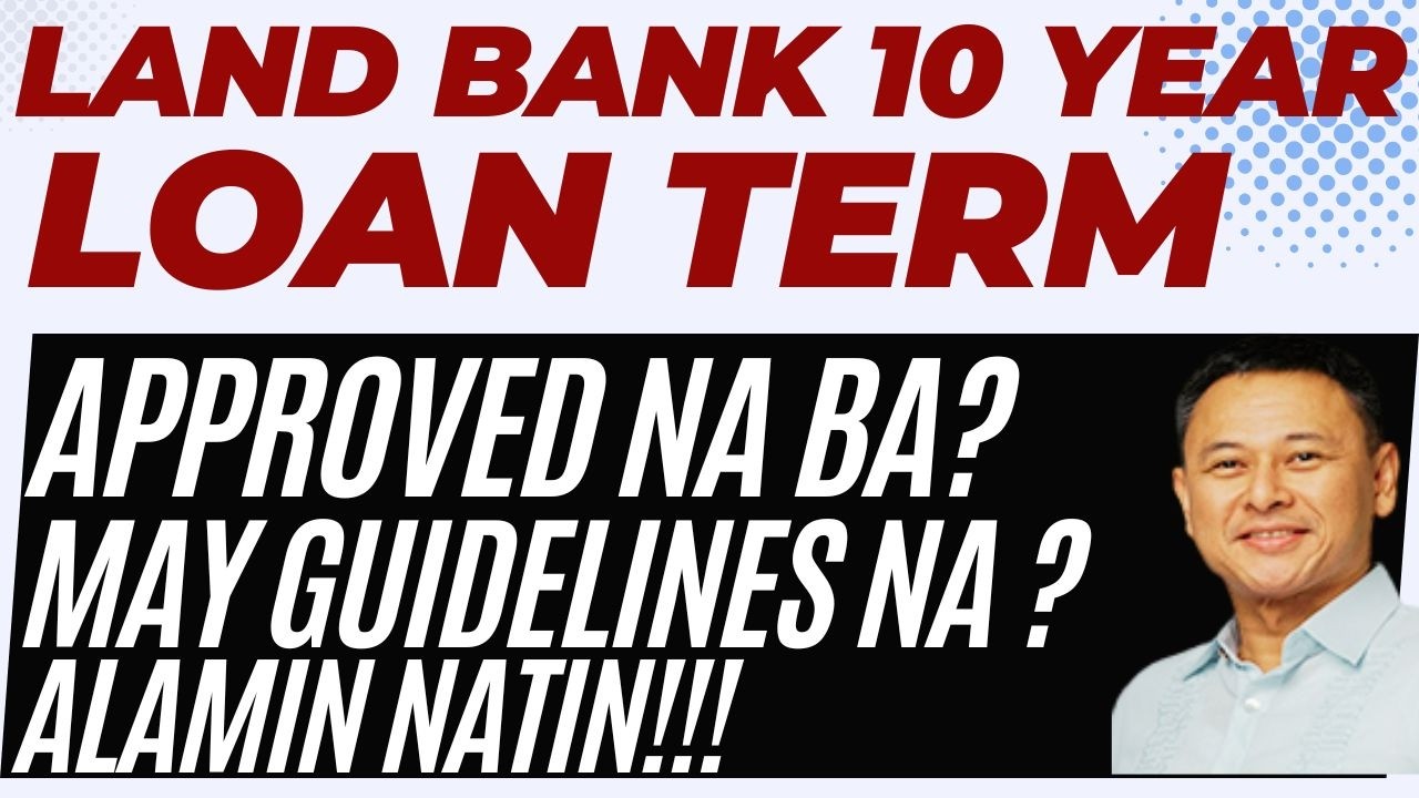 10 YEAR LOAN TERM NG LAND BANK MAY GUIDELINES NA BA?