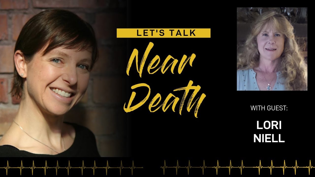 Let's Talk Near Death - The NDE of Lori Niell