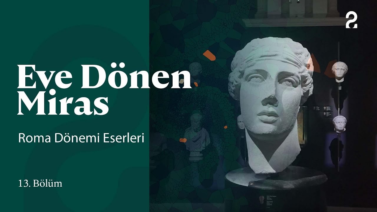 Eve Dönen Miras | Roma Dönemi Eserleri | 13. Bölüm @trt2