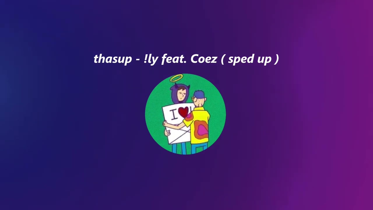 thasup - !ly feat. Coez ( sped up )