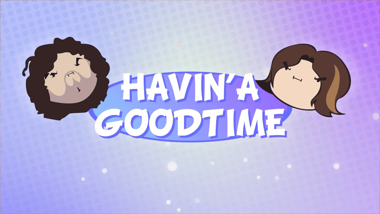 Game Grumps Remix - Havin' A Good Time [Atpunk]