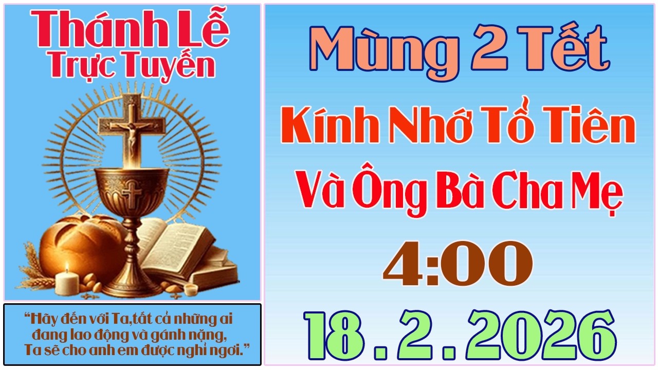 Thánh Lễ Trực Tuyến Hôm nay | Mùng 2 Tết | Kính Nhớ Tổ Tiên - Ông Bà Cha Mẹ | 17/2 / 2026 Trực Tiếp