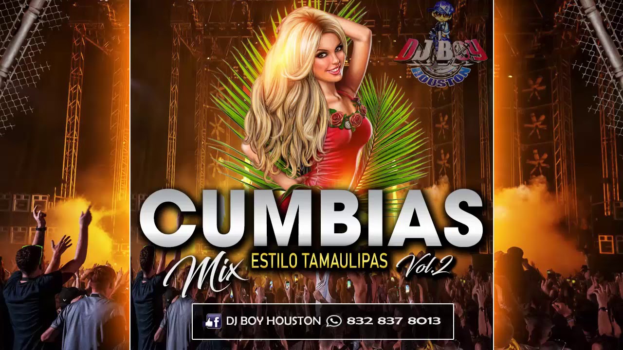 Cumbias Mix Estilo Tamaulipas Vol.2 ) Dj Boy Houston Tel.832 837 8013