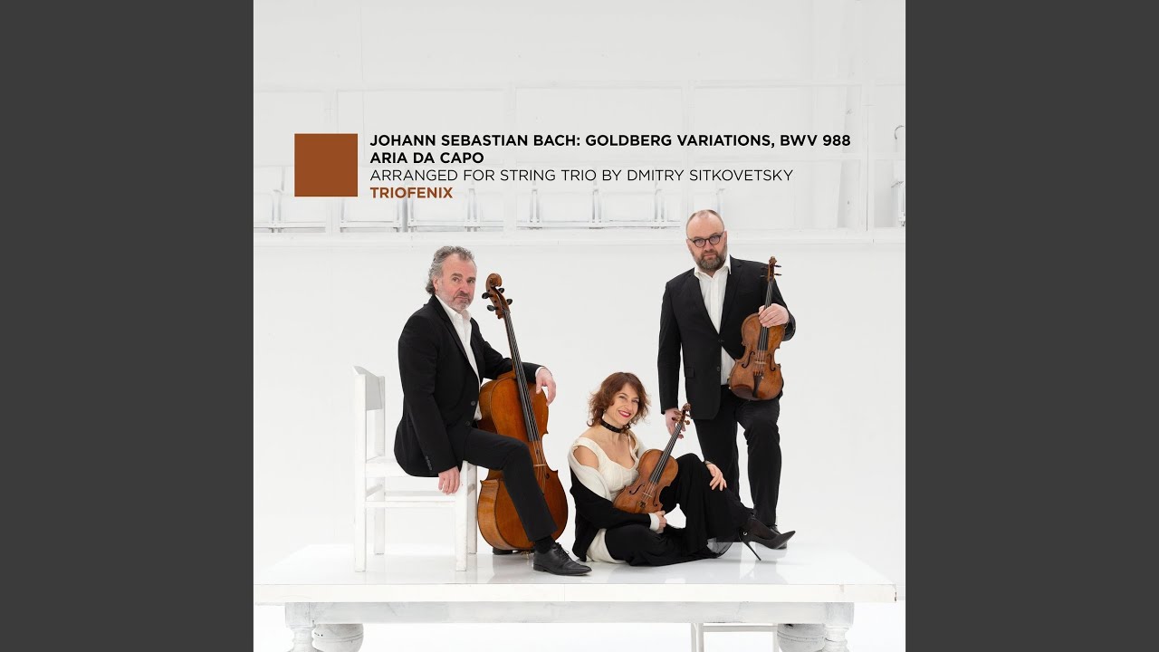 Goldberg Variations, BWV 988: Aria da Capo (Arr. for String Trio by Dmitry Sitkovetsky)