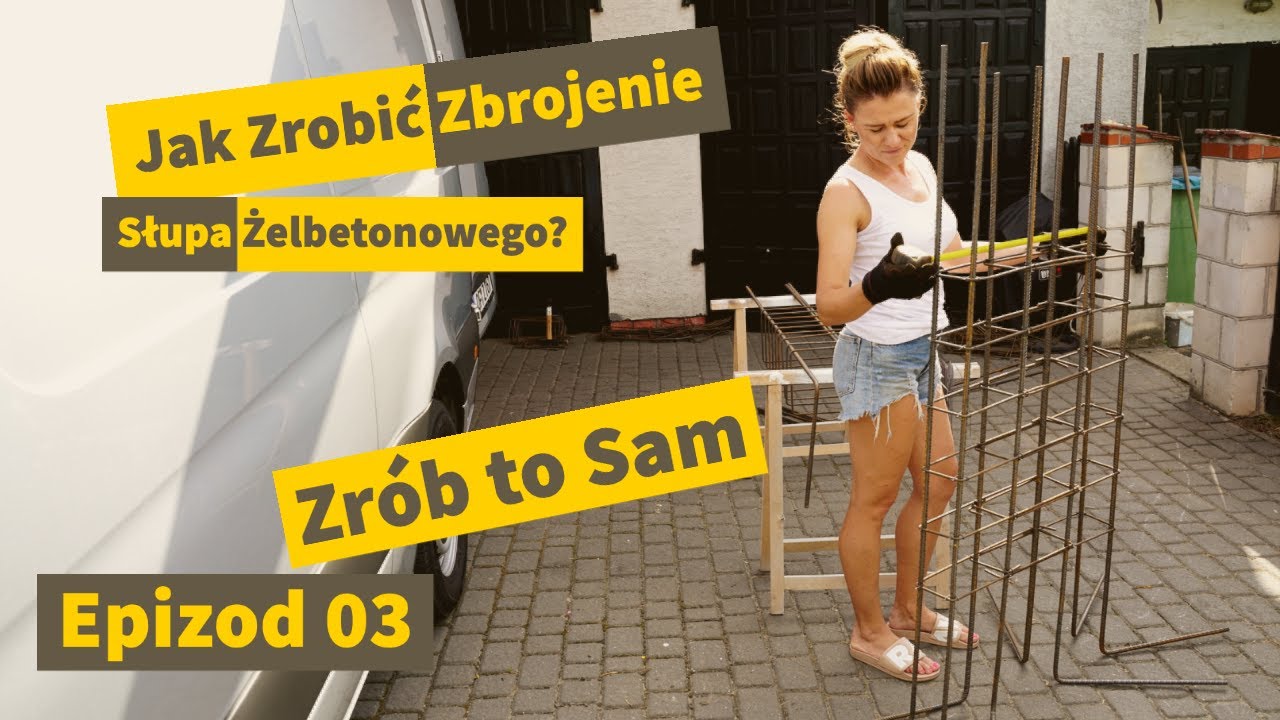 Jak Zrobić Zbrojenie Słupa Żelbetonowego? Epizod 03 - Sami Budujemy Dom
