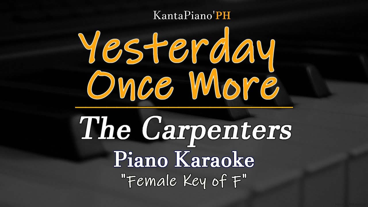 Yesterday Once More  (The Carpenters) - Female Key  (Piano Karaoke)