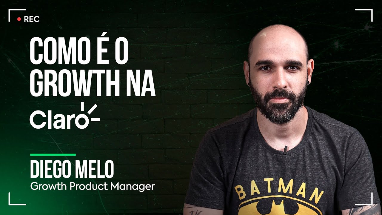 Backstage | Como funciona a &aacute;rea de Growth na Claro? - por Diego Melo