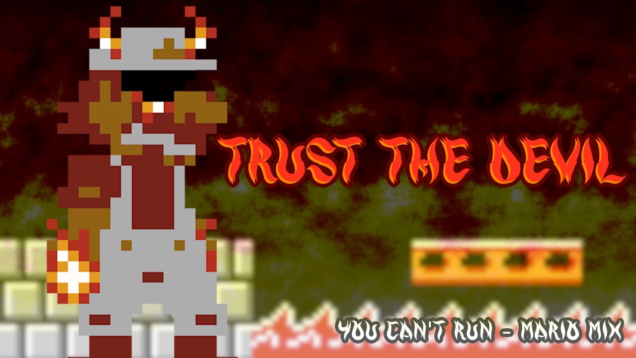 TRUST THE DEVIl - You Can't Run (Mario Mix)