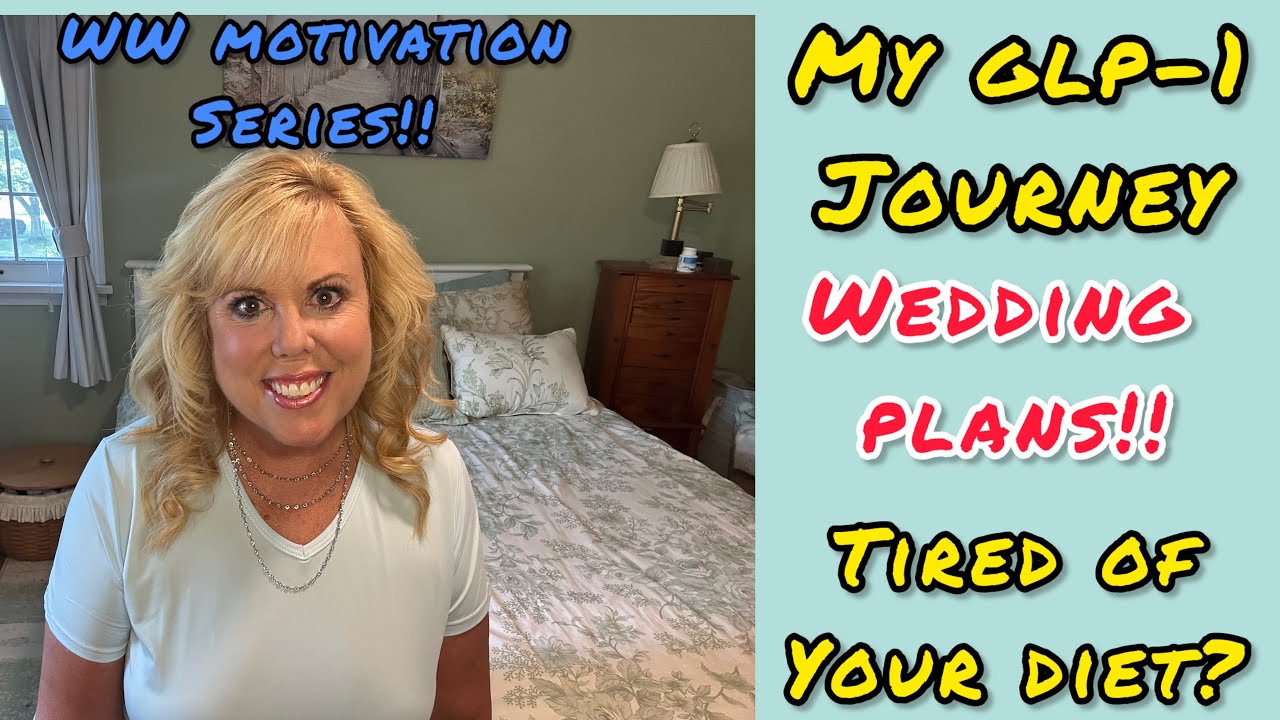 WEDDING PLANS!!!  MY GLP-1 JOURNEY -WW MOTIVATION SERIES: FIGHTING DIET FATIGUE!!