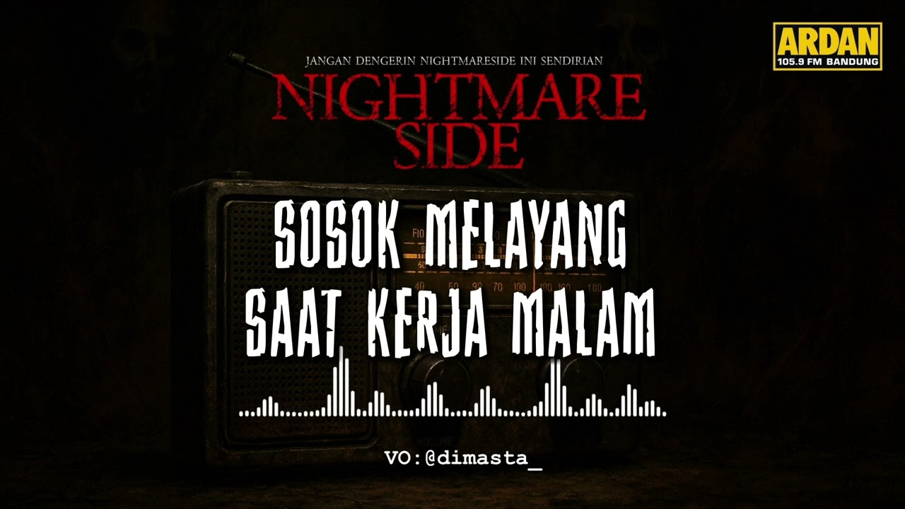 SOSOK MELAYANG SAAT KERJA MALAM (NIGHTMARE SIDE OFFICIAL 2026) - ARDAN RADIO