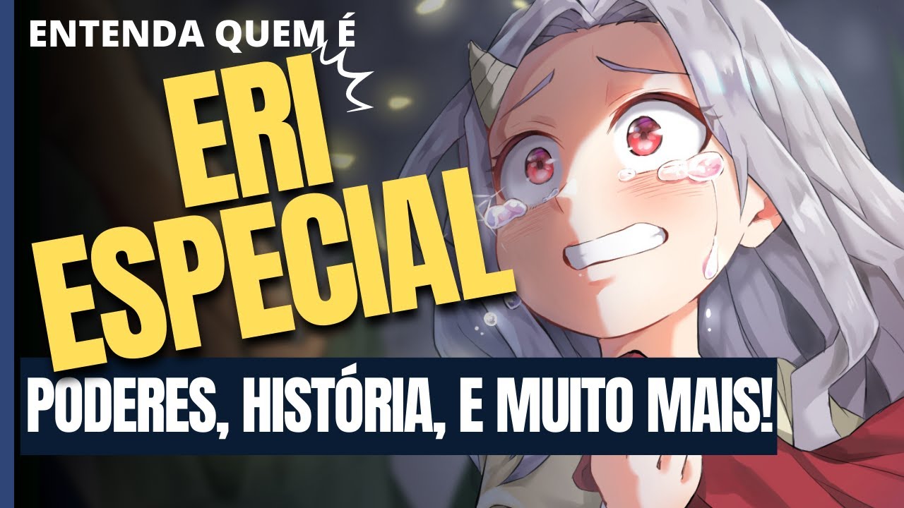 Entenda Quem é ERI! Boku no Hero Academia