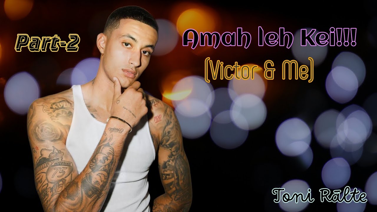 Amah leh Kei | Part-2 | Toni Rālte