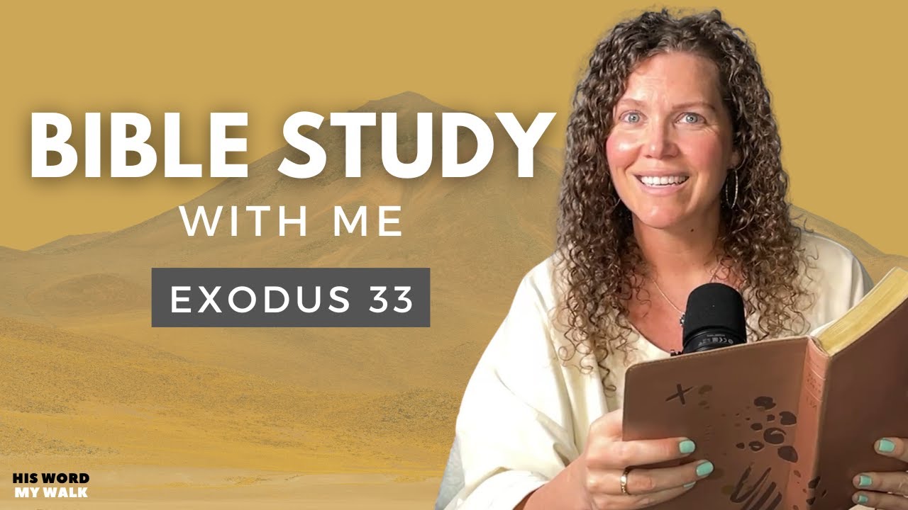 Exodus 33 | Moses Spoke to God FACE TO FACE [Bible Study WITH Me]