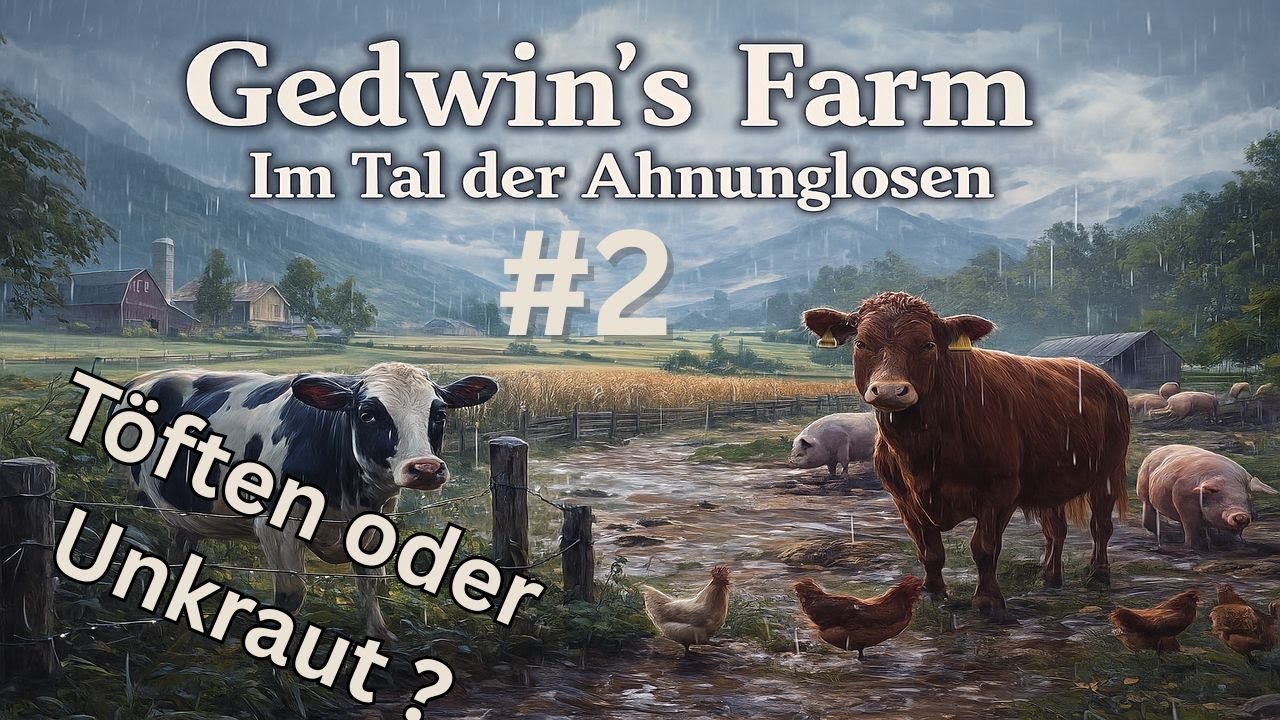 Gedwin’s Farm #2 – Töften oder Unkraut?