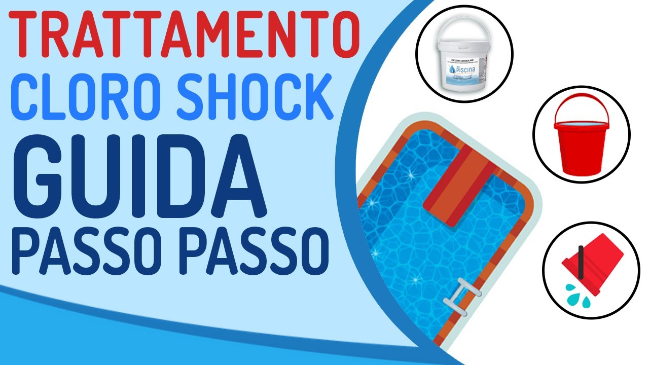 Piscina e cloro: guida passo passo al trattamento shock
