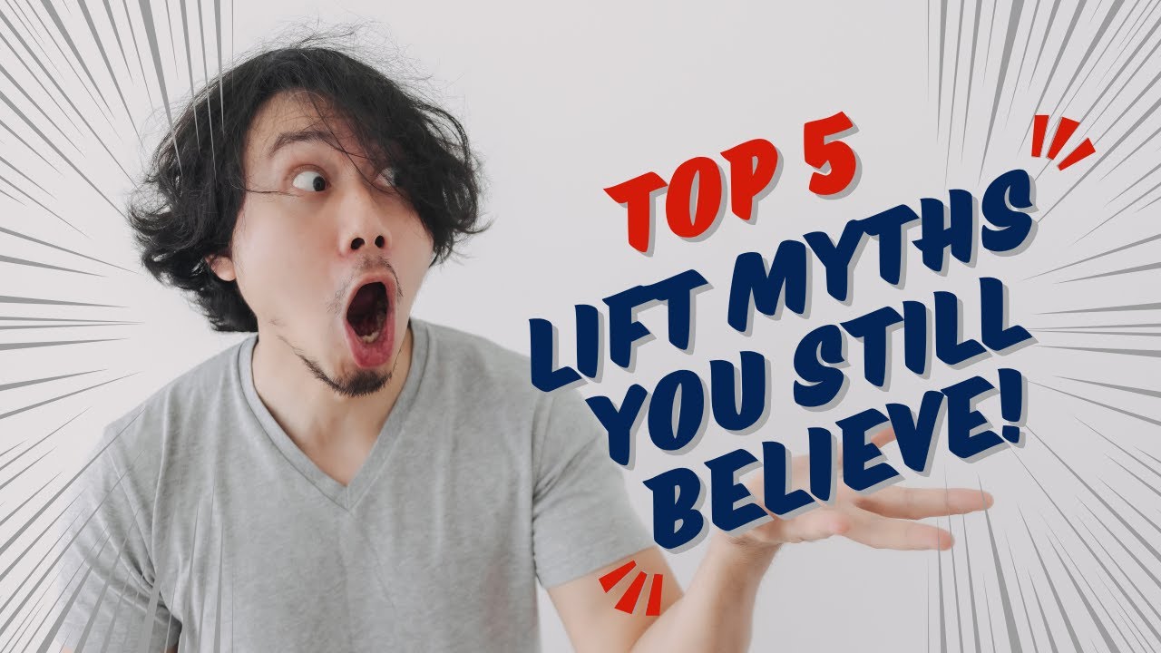 Myth or Facts? Top 5 Lift Myths you Still Believe!
