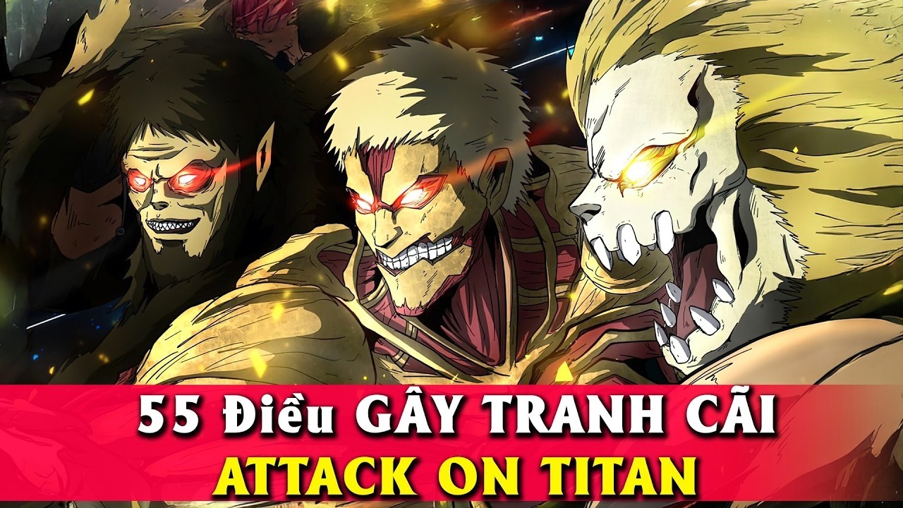 55 điều gây tranh cãi Dữ Dội trong Attack on Titan - FULL
