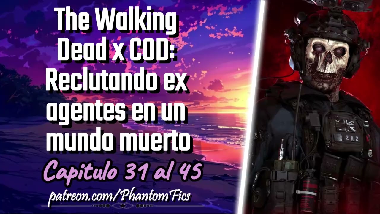 The Walking Dead x COD: Reclutando ex agentes en un mundo muerto -Capitulo 31 al 45