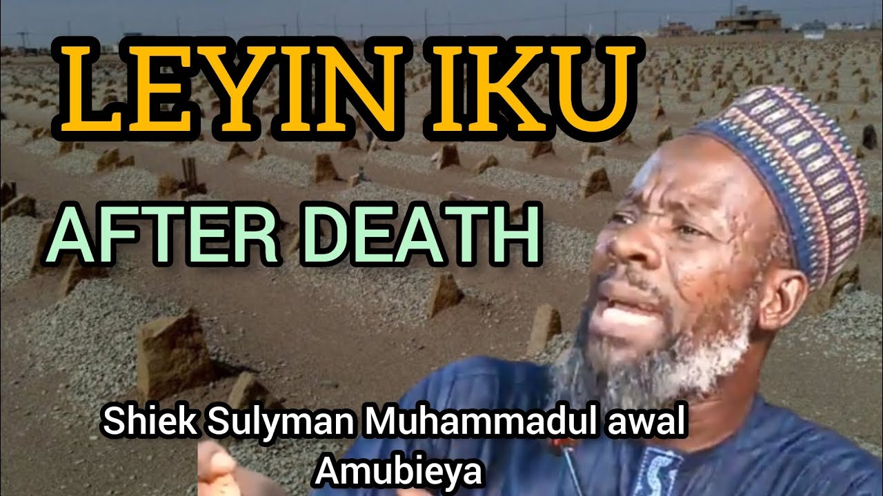 AFTER DEATH (LẸYÌN IKU) BY SHIEK SULYMAN MUHAMMADUL AWWAL AMUBIEYA