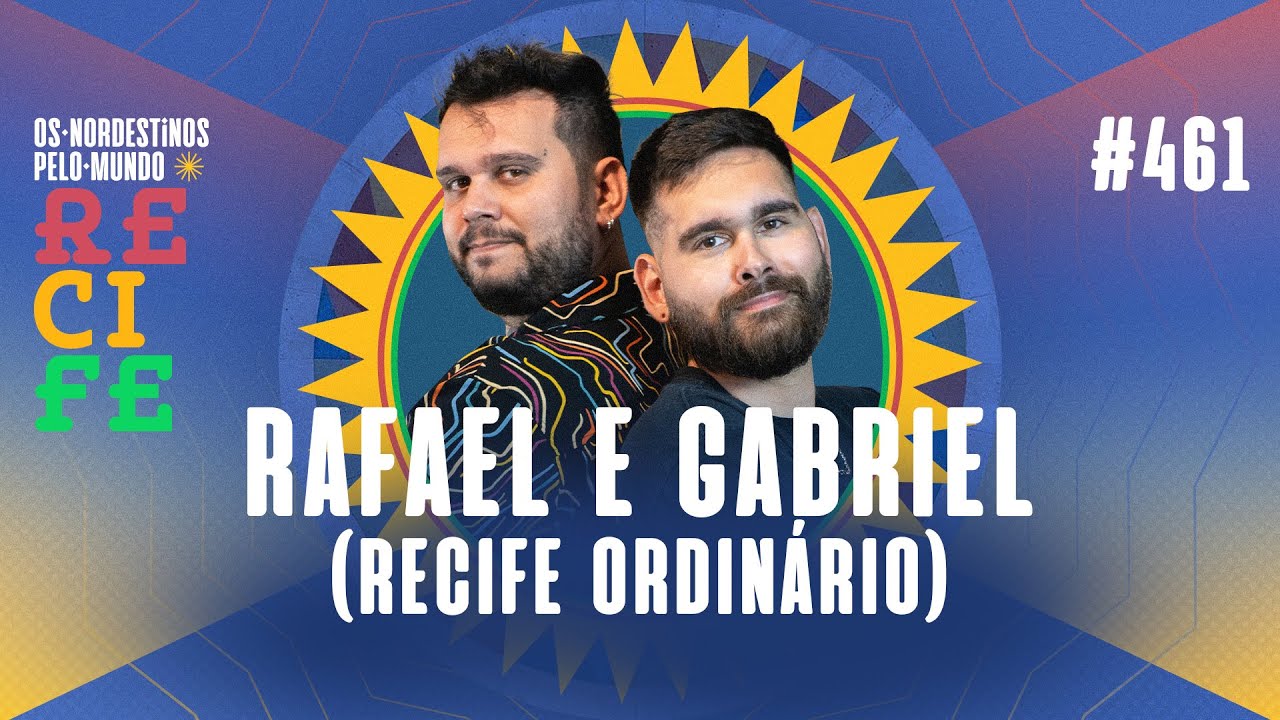#461 RAFAEL E GABRIEL (RECIFE ORDIN&Aacute;RIO) | OS NORDESTINOS PELO MUNDO EM RECIFE