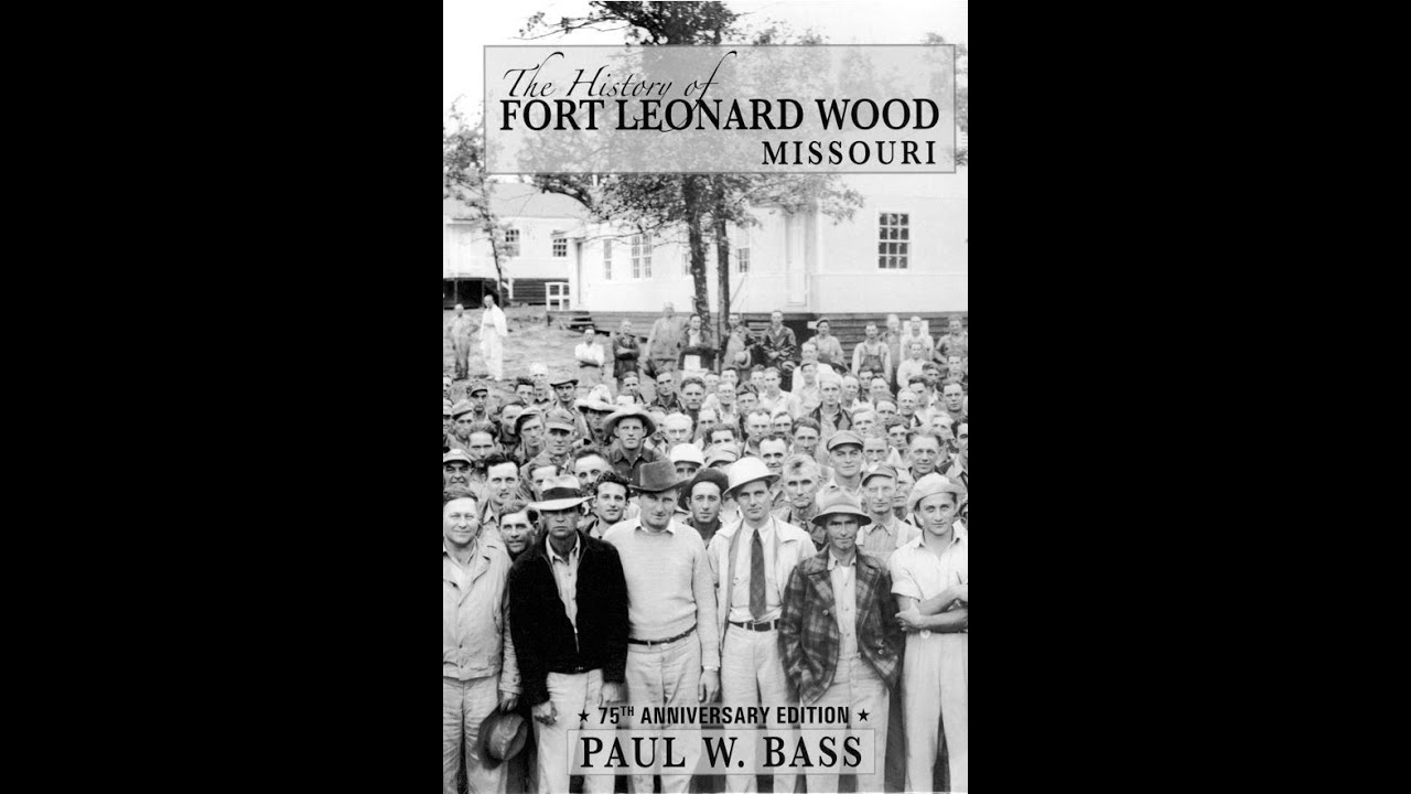 The History of Fort Leonard Wood (recorded 10/18/2018)