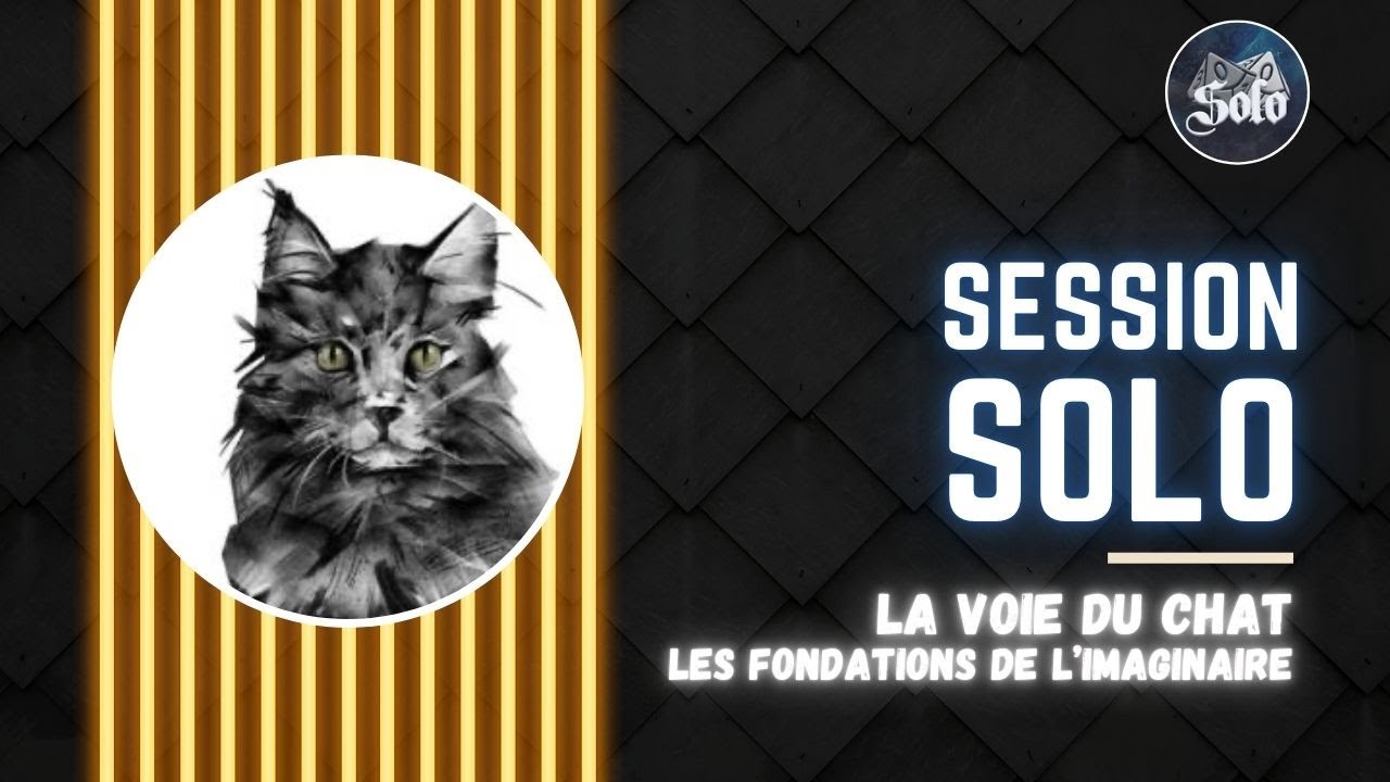 Jeu Solo - JDR SOLO - La Voie du Chat - Les fondations de l'imaginaire